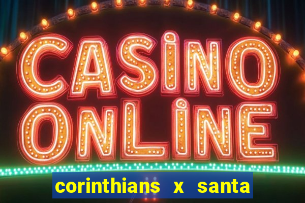 corinthians x santa cruz ao vivo hd